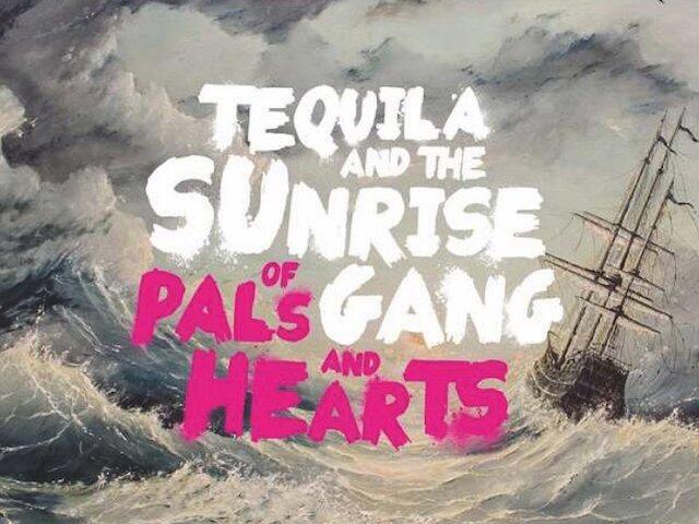 Of Pals and Hearts - Tequila & the Sunrise Gang